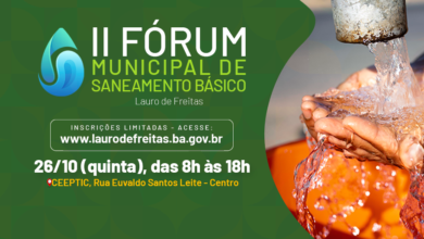 LAURO DE FREITAS REALIZA O II FÓRUM MUNICIPAL DE SANEAMENTO BÁSICO NESTA QUINTA-FEIRA (26); CONFIRA TEMAS