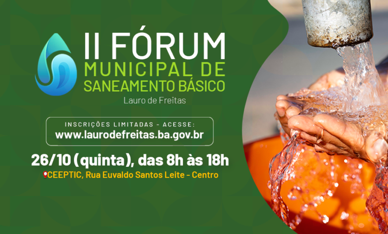 LAURO DE FREITAS REALIZA O II FÓRUM MUNICIPAL DE SANEAMENTO BÁSICO NESTA QUINTA-FEIRA (26); CONFIRA TEMAS